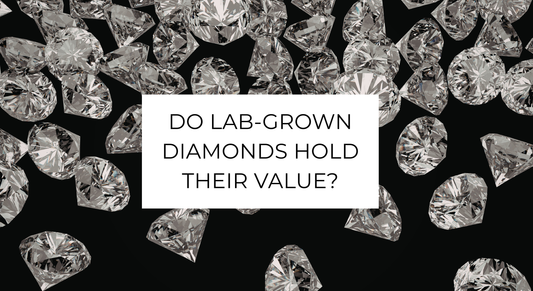 Do Lab-Grown Diamonds Hold Their Value? 