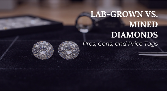 Lab-Grown vs. Mined Diamonds